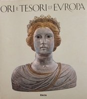 ORI E TESORI D'EUROPA. Mille anni di oreficeria nel Friuli-Venezia …