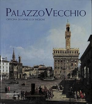PALAZZO VECCHIO. Officina di opere e di ingegni