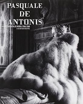 PASQUALE DE ANTONIS. La fotografia di moda 1946-1968