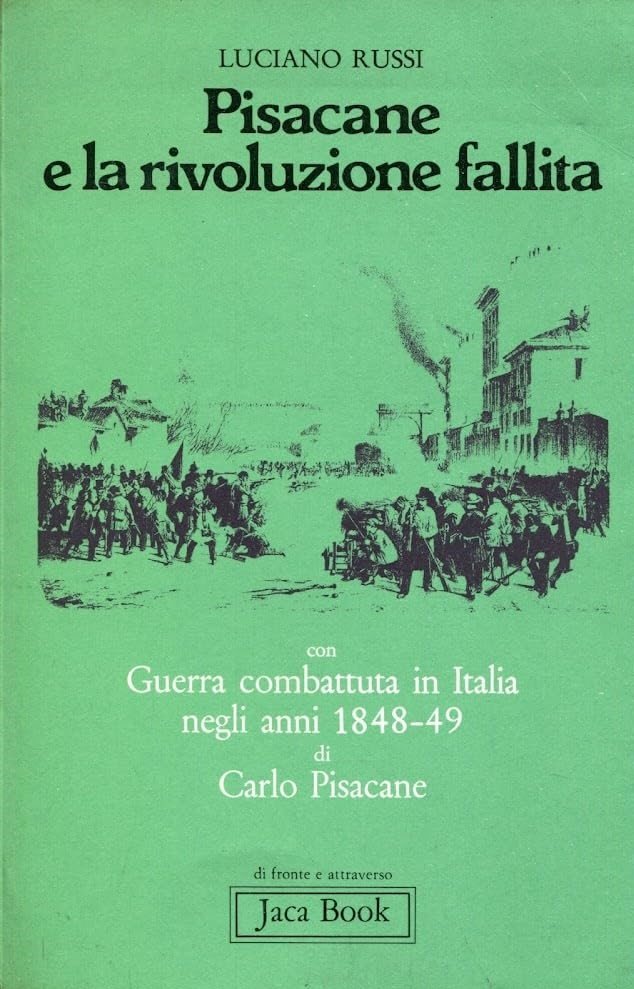 PISACANE E LA RIVOLUZIONE FALLITA. Con guerra combattuta in Italia … | Immagine principale