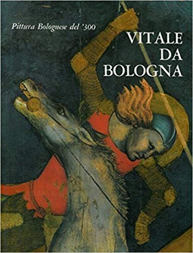 PITTURA BOLOGNESE DEL '300. VITALE DA BOLOGNA