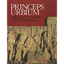 PRINCEPS URBIUM. Cultura e vita sociale dell'Italia romana