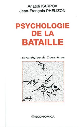 PSYCOLOGIE DE LA BATAILLE. Stratégies & Doctrines
