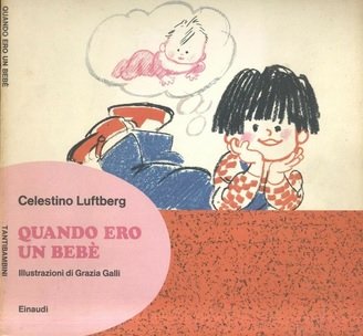 QUANDO ERO BEBE'. Illustrazioni di Grazia Galli
