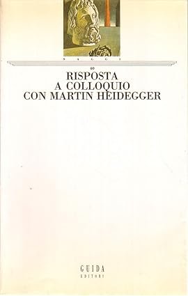 RISPOSTA. A colloquio con Martin Heidegger