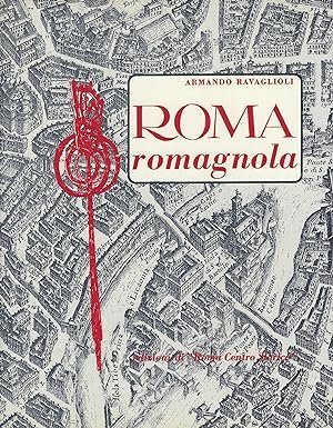 ROMA ROMAGNOLA. Memorie di Romagna a Roma raccolte con la …