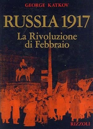 RUSSIA 1917. La Rivoluzione di Febbraio