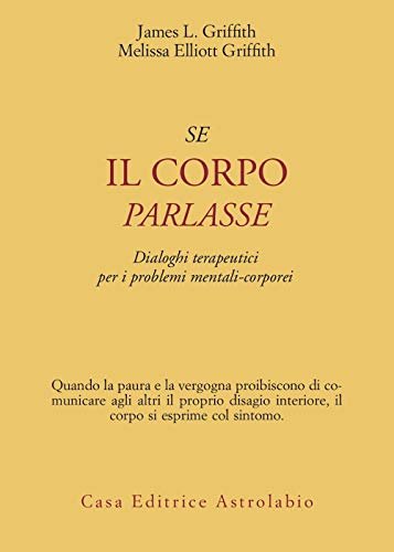 SE IL CORPO PARLASSE. Dialoghi terapeutici per i problemi mentali-corporei