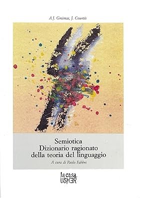 SEMIOTICA. DIZIONARIO RAGIONATO DELLA TEORIA DEL LINGUAGGIO