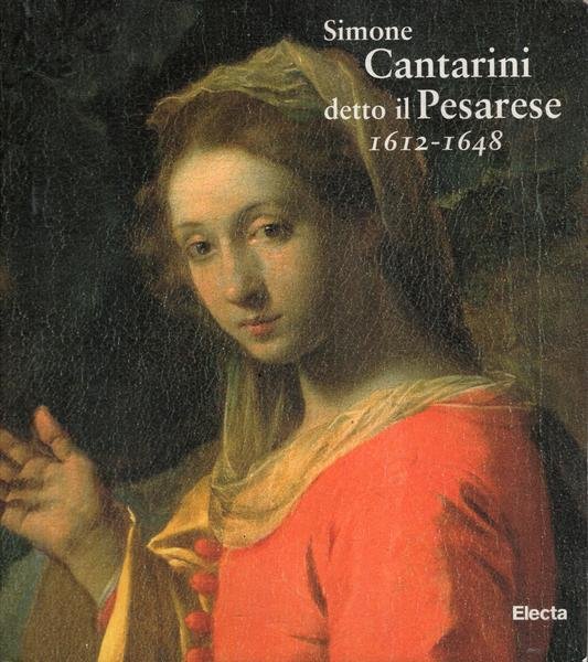 SIMONE CANTARINI DETTO IL PESARESE 1612-1648