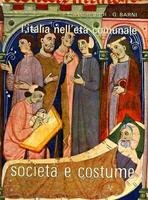 SOCIETA' E COSTUME. Volume 4. L'ITALIA NELL'ETA' COMUNALE