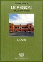 STORIA D'ITALIA. LE REGIONI DALL'UNITA' A OGGI. IL LAZIO