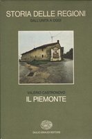 STORIA D'ITALIA. LE REGIONI DALL'UNITA' A OGGI. IL PIEMONTE