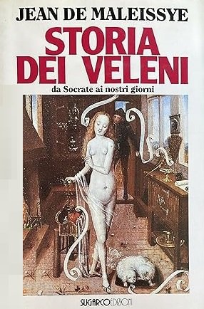 STORIA DEI VELENI. Da Socrate ai nostri giorni