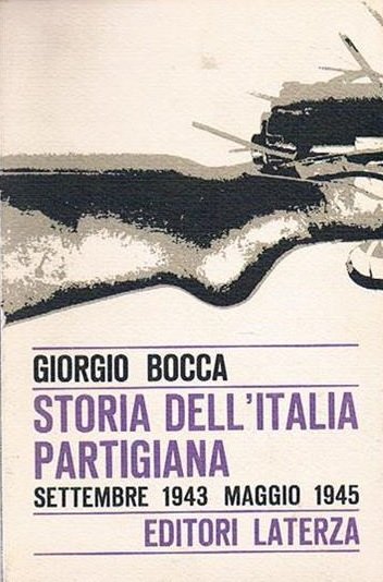 STORIA DELL'ITALIA PARTIGIANA. Settembre 1943 - Maggio 1945