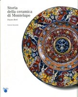 STORIA DELLA CERAMICA DI MONTELUPO. Volume 2. Le ceramiche da …