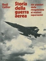 STORIA DELLA GUERRA AEREA. Dai pionieri della ricognizione ai reattori …