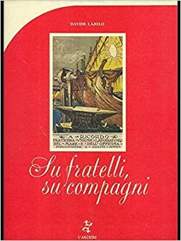 SU FRATELLI, SU COMPAGNI. Cartoline delle lotte operaie 1896-1924