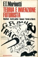 TEORIA E INVENZIONE FUTURISTA. Manifesti. Scritti politici. Romanzi. Parole in … | Immagine principale