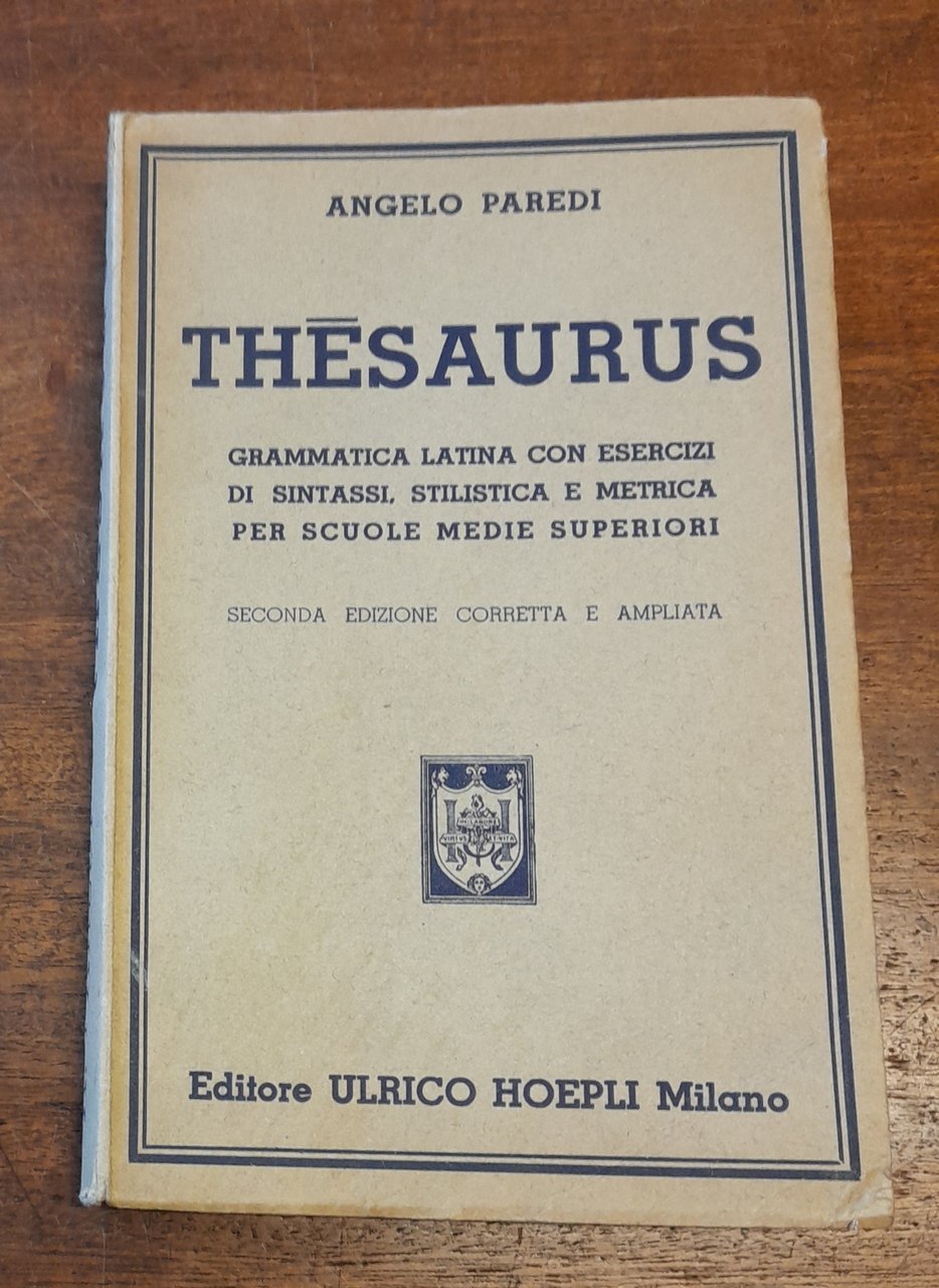 THESAURUS. Grammatica latina con esercizi di sintassi, stilistica e metrica …