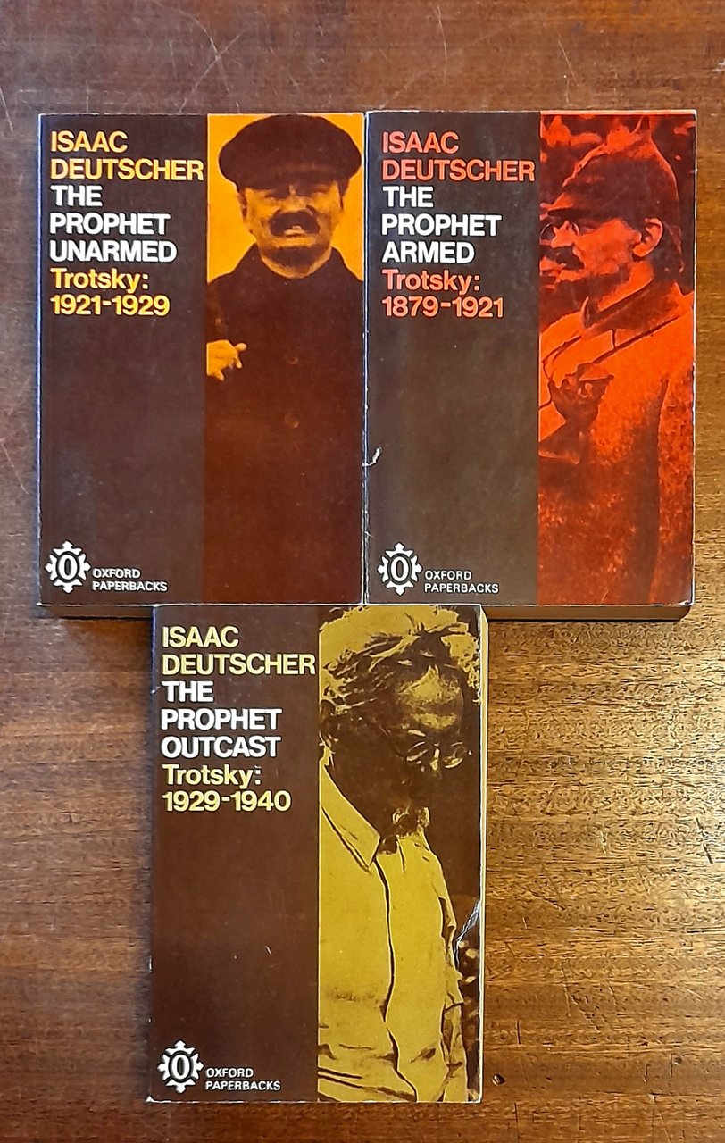 TROTSKY. THE PROPHET ARMED. THE PROPHET UNARMED. THE PROPHET OUTCAST …