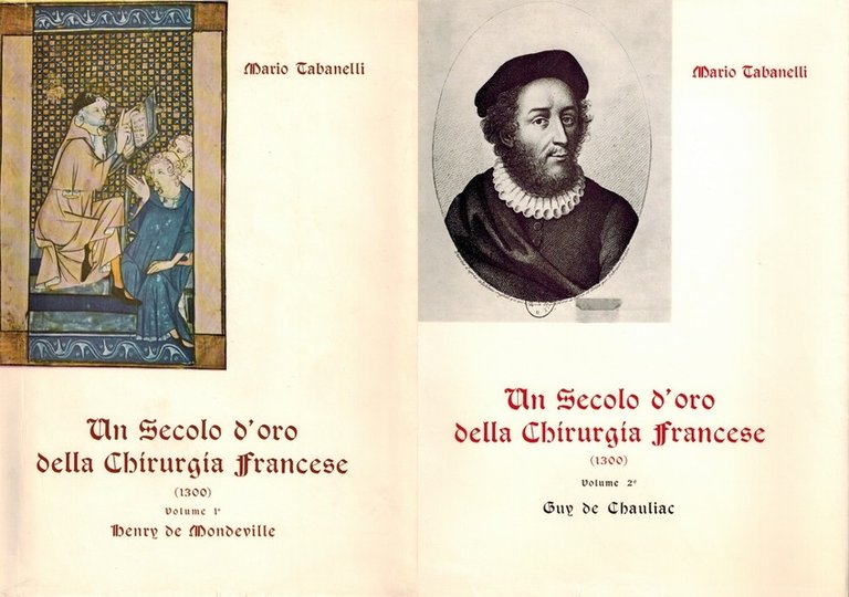 UN SECOLO D'ORO DELLA CHIRURGIA FRANCESE (1300). Volume I. Henry …