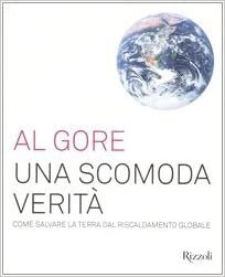 UNA SCOMODA VERITA'. Come salvare la terra dal riscaldamento globale