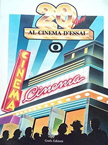 VENT'ANNI AL CINEMA D'ESSAI. Rassegne e schede critiche. Vol.I (1968-1974)