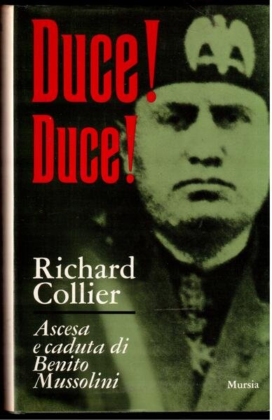 Duce! Duce! Ascesa e caduta di Benito Mussolini