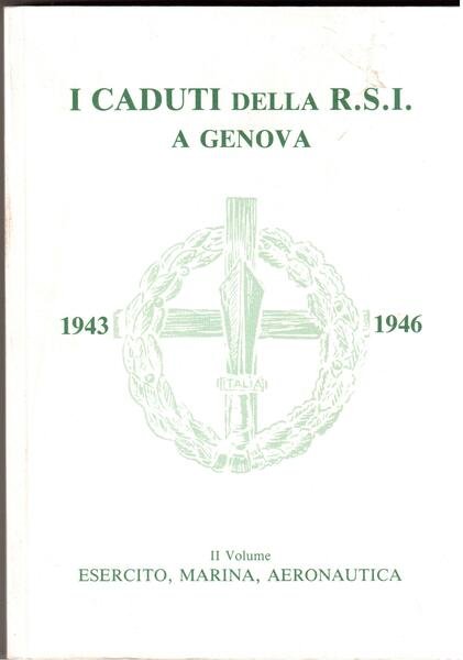 I caduti della R.S.I. a Genova 1943-1946 Volume II° - …