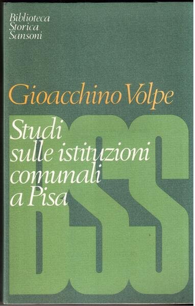 Studi sulle istituzioni comunali a Pisa Città e contado, consoli …