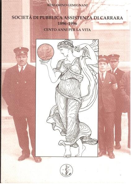 Società di Pubblica Assistenza di Carrara 1896-1996 Cento anni per …