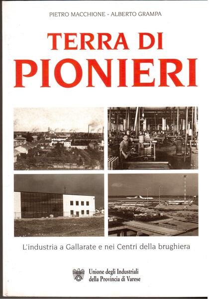 Terra di pionieri L'industria a Gallarate e nei Centri della …
