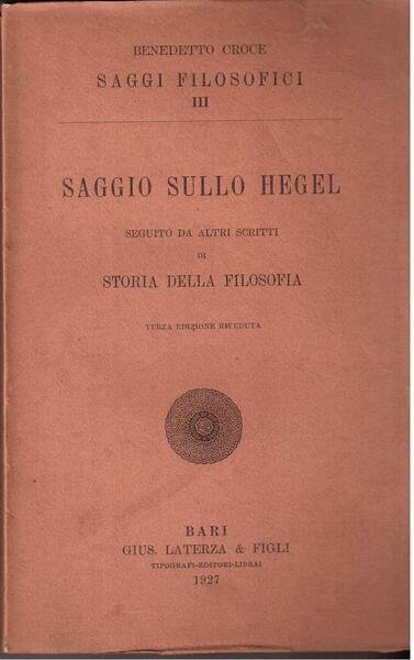 Saggio sullo Hegel seguito da altri scritti di Storia della filosofia Terza edizione riveduta