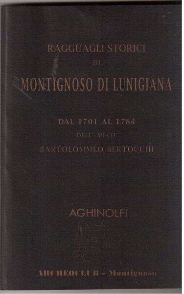 Ragguagli storici di Montignoso di Lunigiana dal 1701 al 1784 …