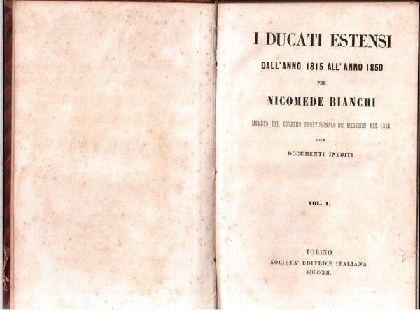 I Ducati Estensi dall'anno 1815 all'anno 1850 per Nicomede Bianchi …