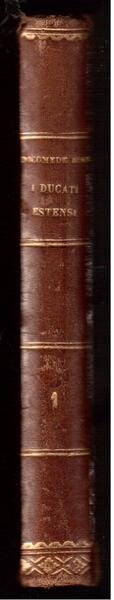 I Ducati Estensi dall'anno 1815 all'anno 1850 per Nicomede Bianchi …