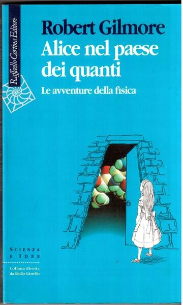 Alice nel paese dei quanti Le avventure della fisica