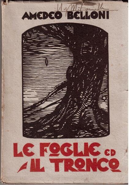 Le foglie ed il tronco 50 poesie di Amedeo Belloni