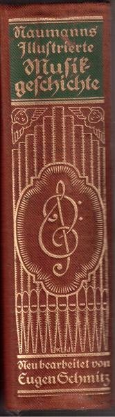 Emil Naumanns Illustrierte Musikgeschichte Vollstandig neubearbeitet und bis auf die …