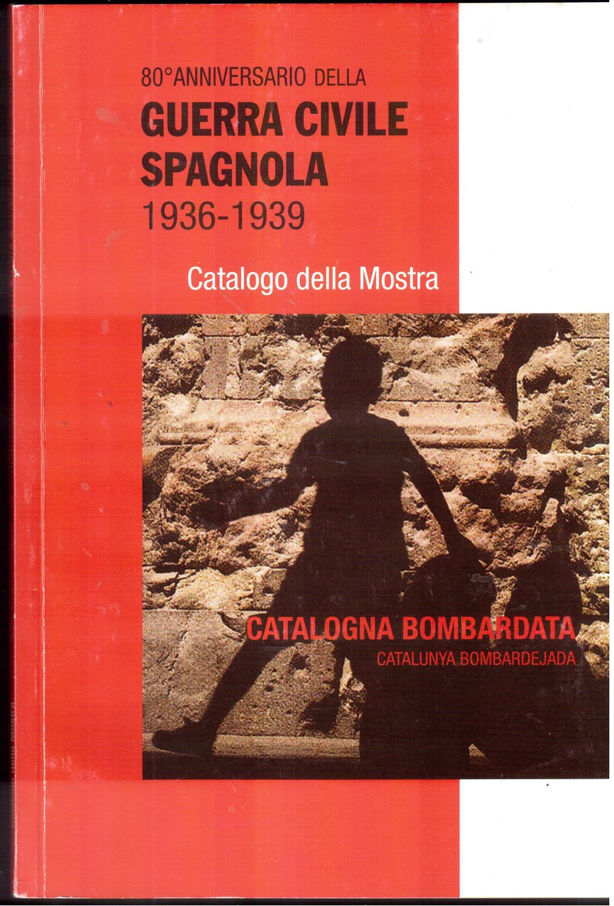 80° anniversario della Guerra civile spagnola 1936-1939- Catalogo della Mostra- …