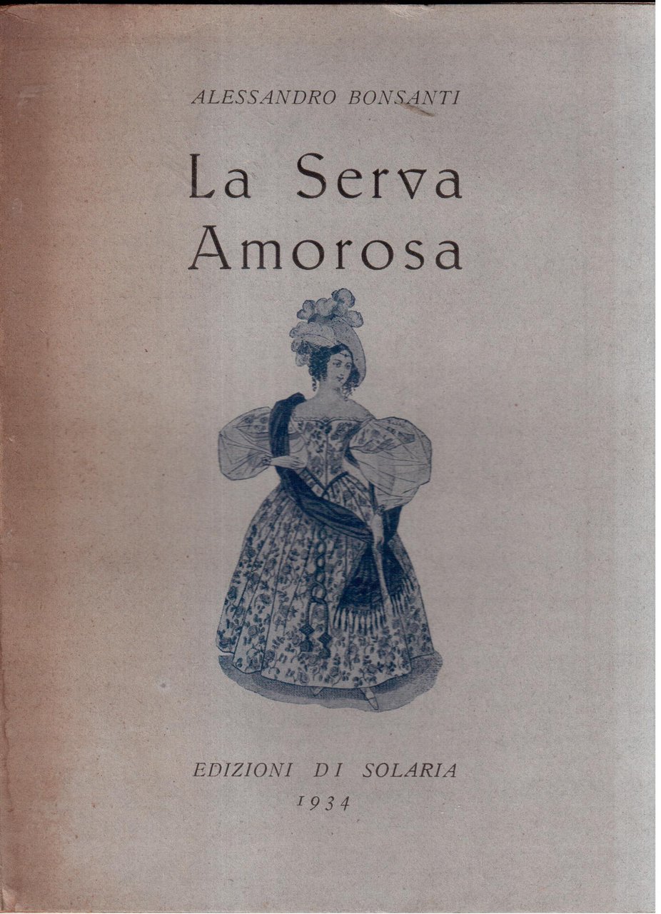 Alessandro Bonsanti-La serva amorosa- Seconda edizione