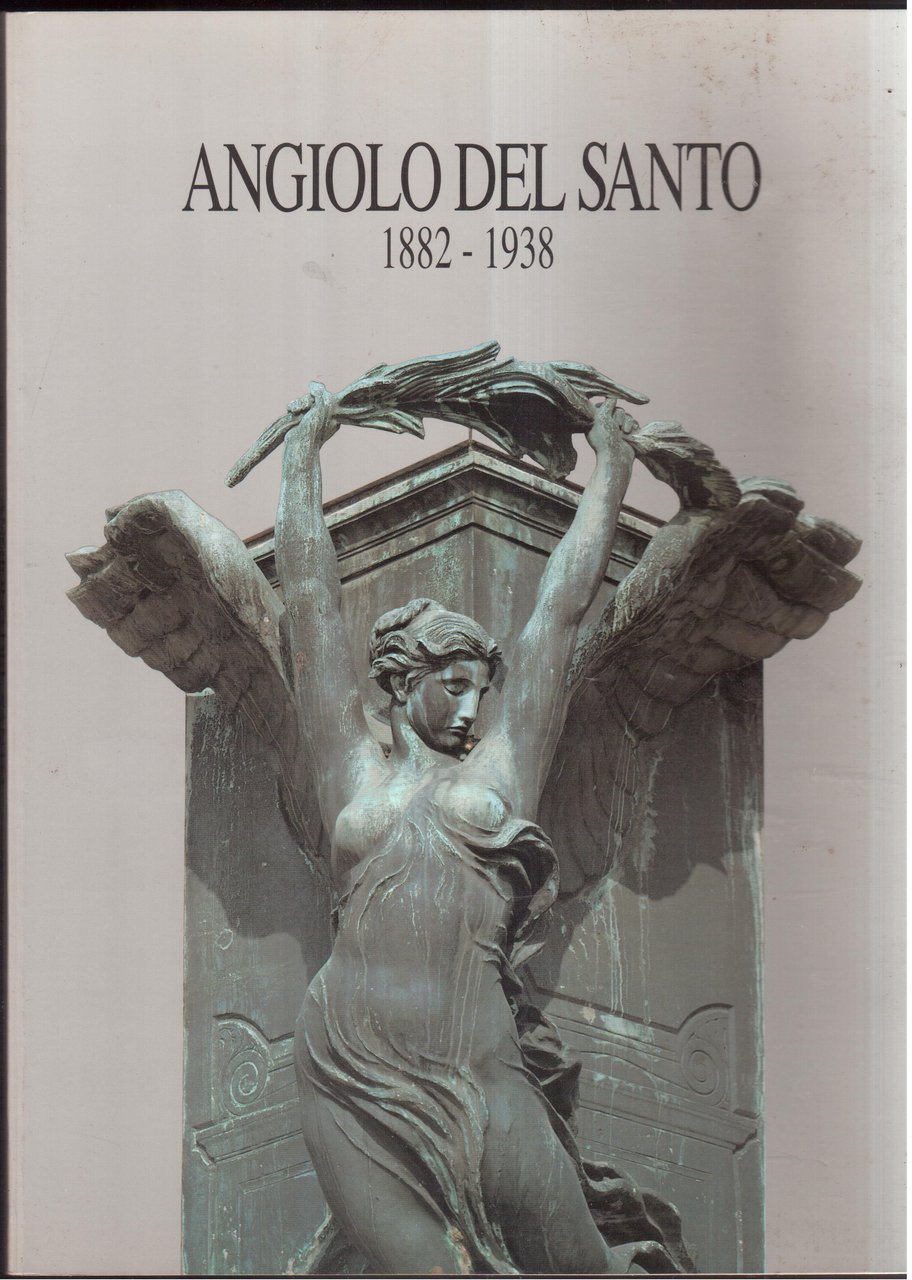 Angiolo Del Santo 1882 - 1938 Testi di: Ferruccio Battolini, …