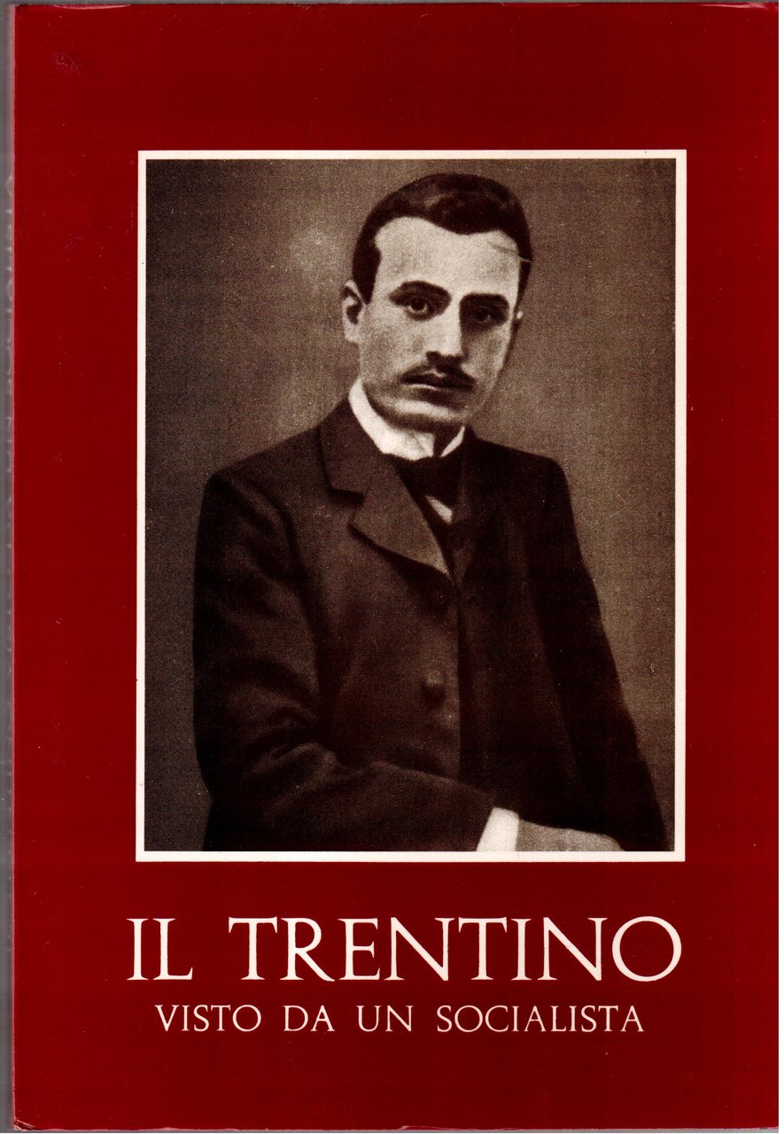 Benito Mussolini - Il Trentino visto da ub socialista