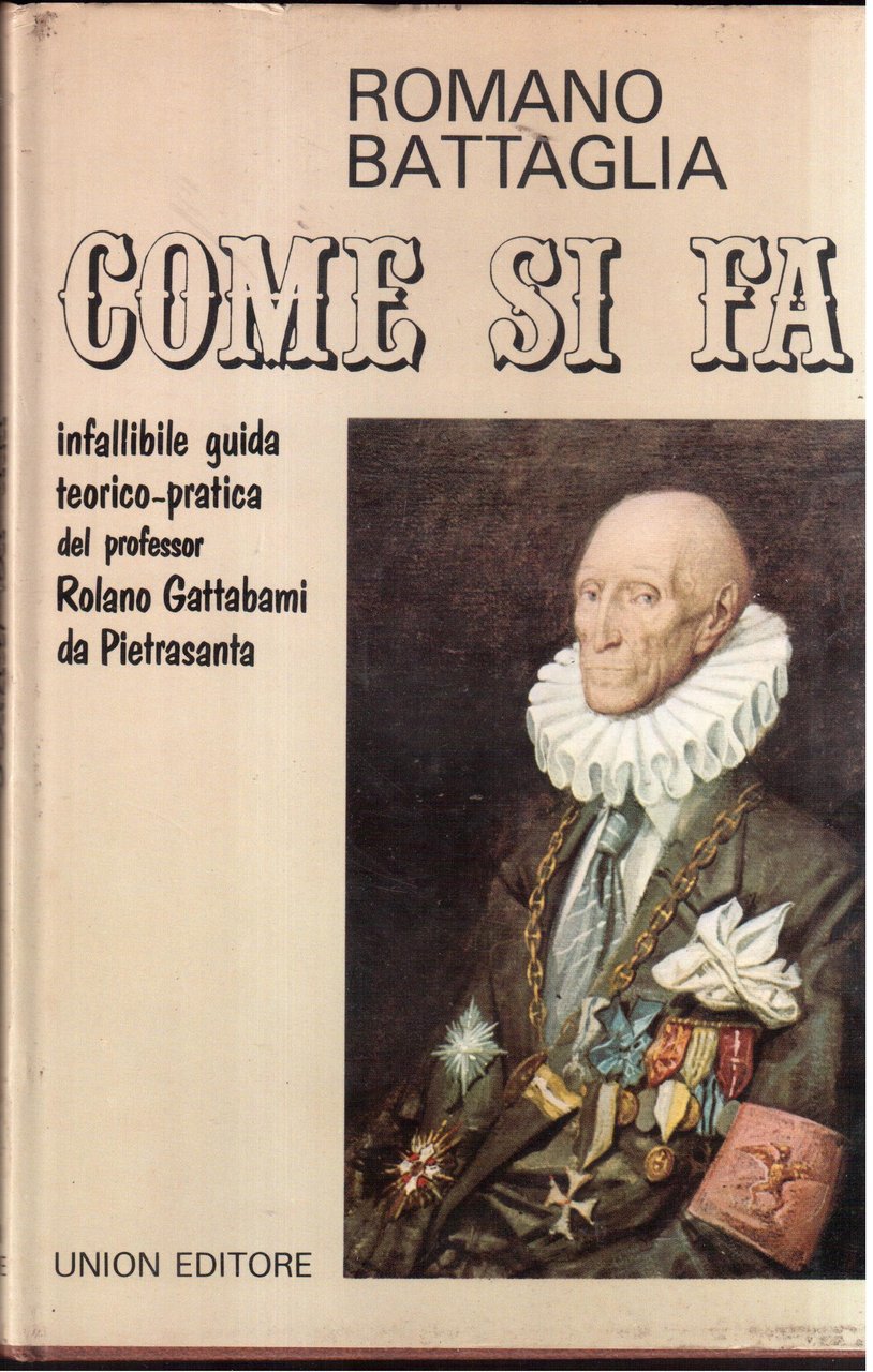 Come si fa-Infallibile guida teorico-pratica del professor Rolano Gattabami da …