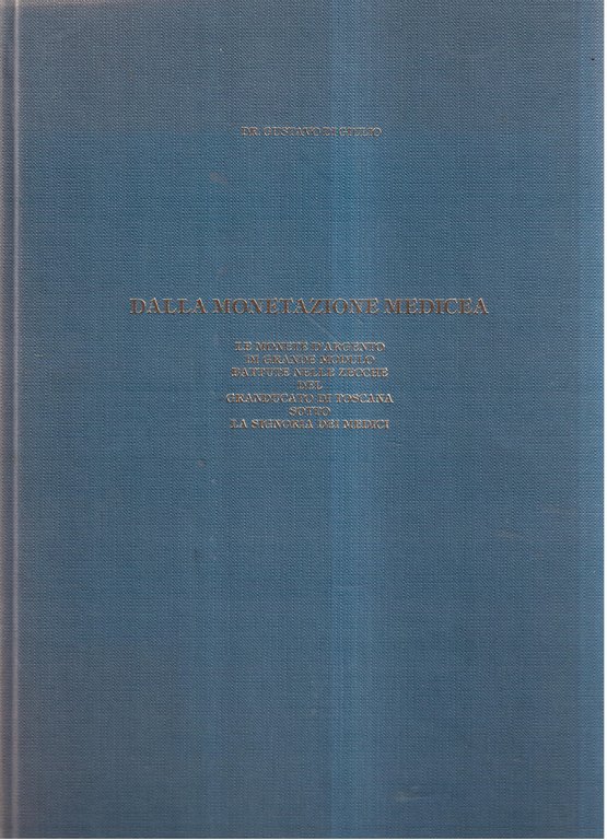 Dalla monetazione Medicea- Le monete d'argento di grande modulo battute …