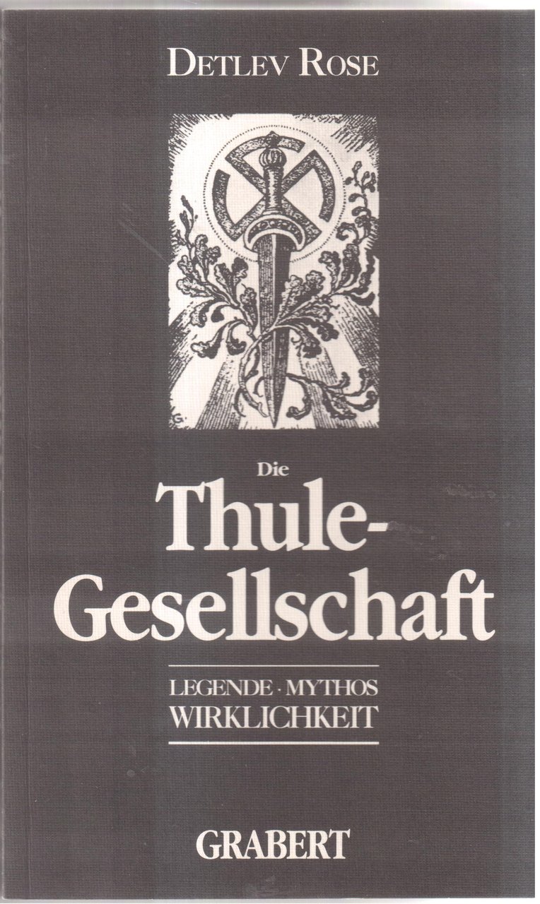 Die Thule-Gesellschaft Legende-Mythos-Wirklichkeit