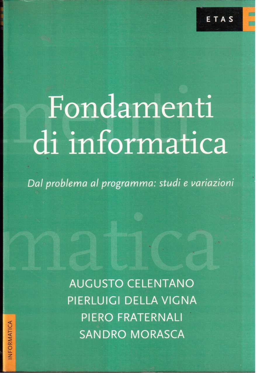 Fondamenti di informatica Dal problema al programma: studi e variazioni