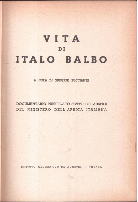 Giuseppe Bucciante-Vita di Italo Balbo- Documentario pubblicato sotto gli auspici …