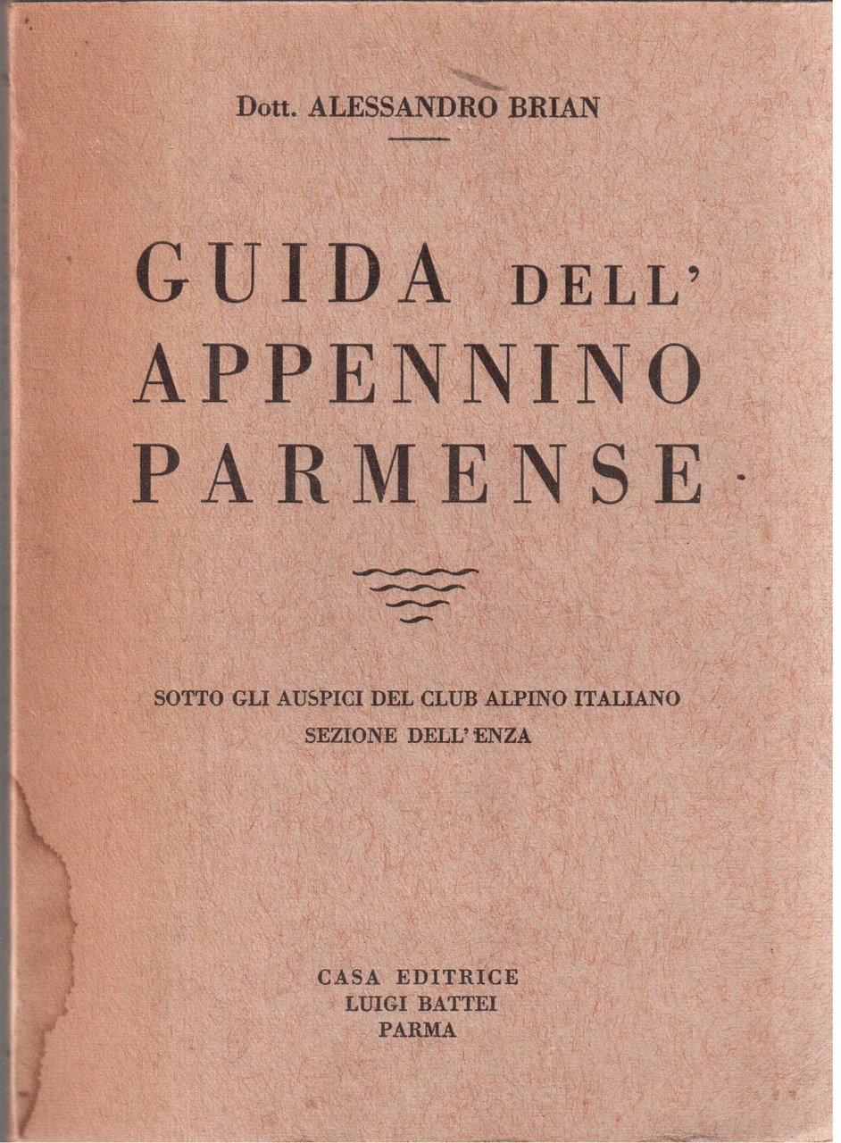 Guida dell' Appennino parmense- Sotto gli auspici del Club Alpino …